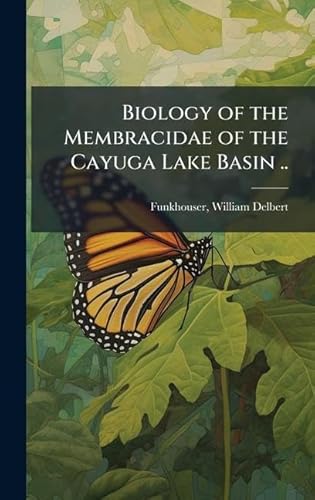 Biology of the Membracidae of the Cayuga Lake Basin ..