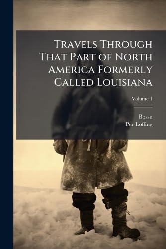 Travels Through That Part of North America Formerly Called Louisiana