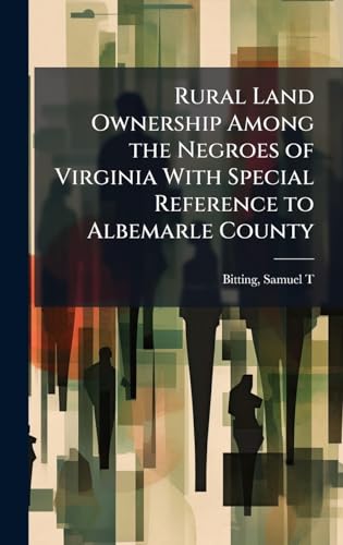 Rural Land Ownership Among the Negroes of Virginia With Special Reference to Albemarle County