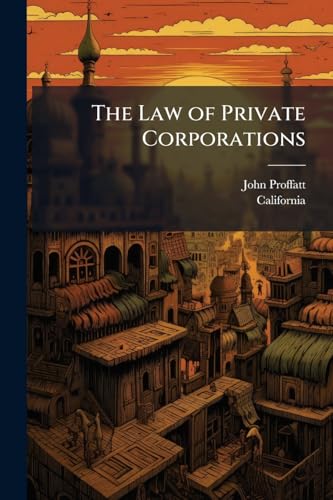 The Law of Private Corporations