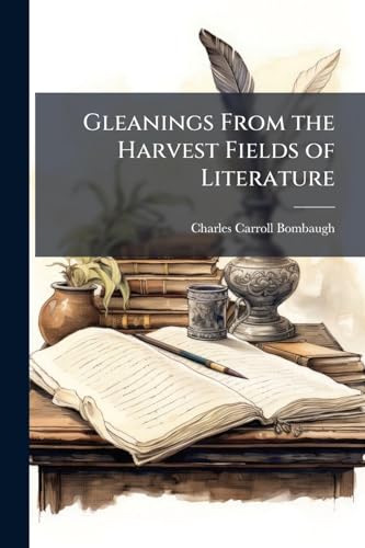 Gleanings From the Harvest Fields of Literature