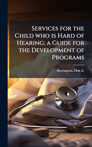 Services for the Child who is Hard of Hearing; a Guide for the Development of Programs