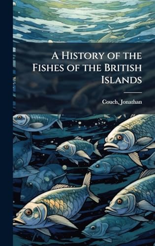 A History of the Fishes of the British Islands