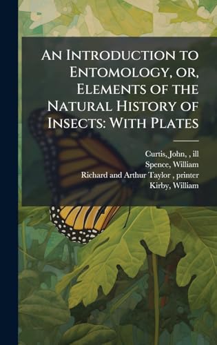 An Introduction to Entomology, or, Elements of the Natural History of Insects