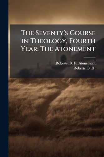 The Seventy's Course in Theology, Fourth Year