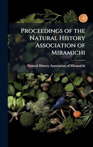 Proceedings of the Natural History Association of Miramichi