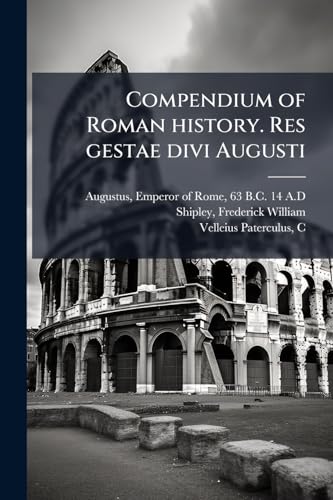Compendium of Roman history. Res gestae divi Augusti