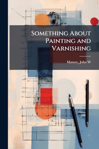 Something About Painting and Varnishing