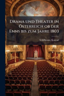 Drama und Theater in Ãsterreich ob der Enns bis zum Jahre 1803
