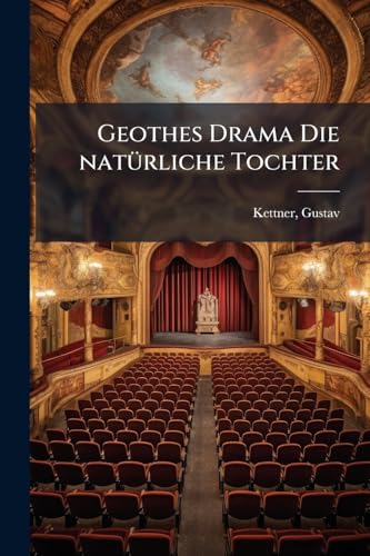 Geothes Drama Die natÃ¼rliche Tochter