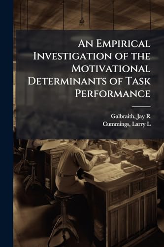 An Empirical Investigation of the Motivational Determinants of Task Performance