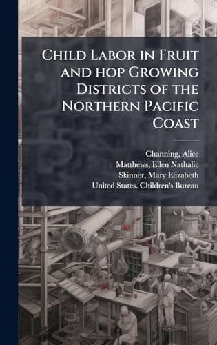 Child Labor in Fruit and hop Growing Districts of the Northern Pacific Coast