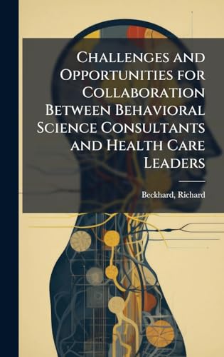 Challenges and Opportunities for Collaboration Between Behavioral Science Consultants and Health Care Leaders