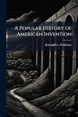 A Popular History of American Invention