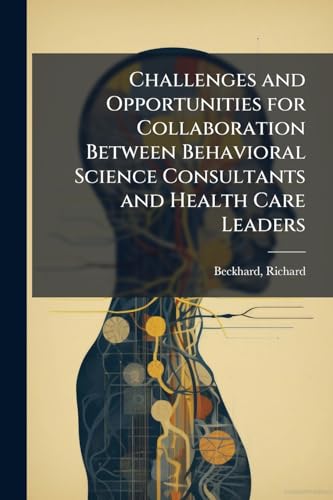 Challenges and Opportunities for Collaboration Between Behavioral Science Consultants and Health Care Leaders
