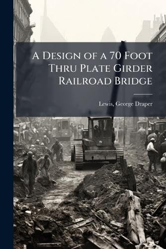 A Design of a 70 Foot Thru Plate Girder Railroad Bridge