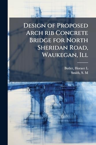 Design of Proposed Arch rib Concrete Bridge for North Sheridan Road, Waukegan, Ill
