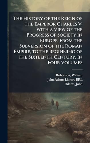 The History of the Reign of the Emperor Charles V