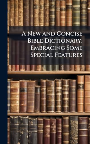 A New and Concise Bible Dictionary