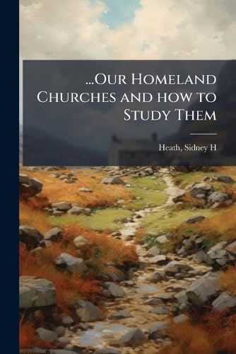 ...Our Homeland Churches and how to Study Them