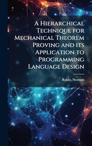 A Hierarchical Technique for Mechanical Theorem Proving and its Application to Programming Language Design