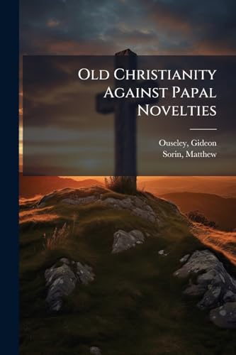 Old Christianity Against Papal Novelties