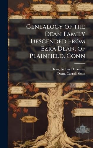 Genealogy of the Dean Family Descended From Ezra Dean, of Plainfield, Conn