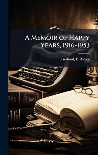 A Memoir of Happy Years, 1916-1953