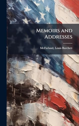 Memoirs and Addresses