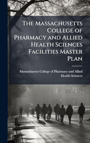 The Massachusetts College of Pharmacy and Allied Health Sciences Facilities Master Plan