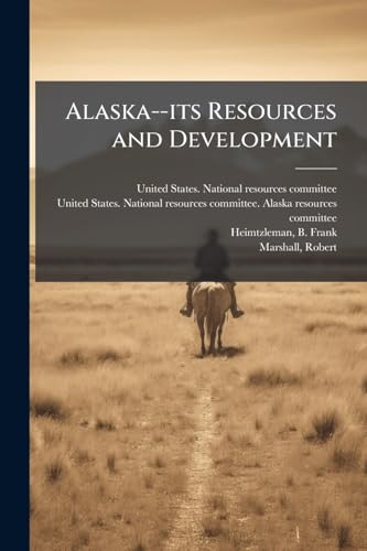 Alaska--its Resources and Development