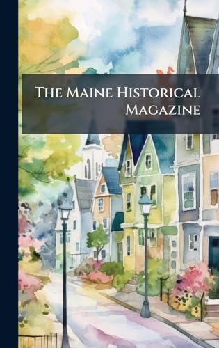 The Maine Historical Magazine