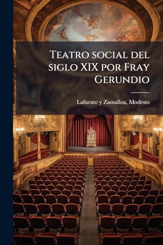 Teatro social del siglo XIX por Fray Gerundio