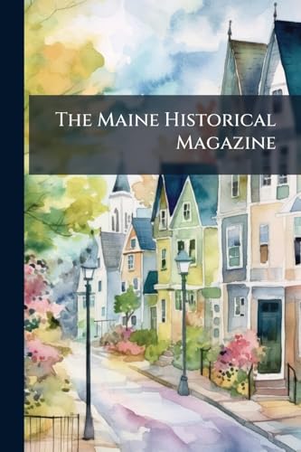 The Maine Historical Magazine