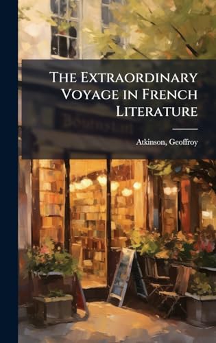 The Extraordinary Voyage in French Literature