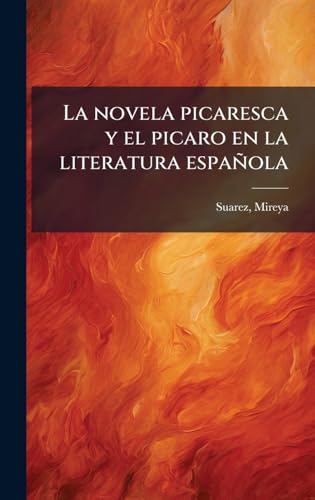 La novela picaresca y el picaro en la literatura espaÃ±ola