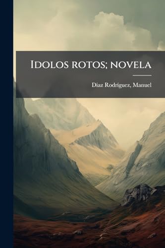 Idolos rotos; novela