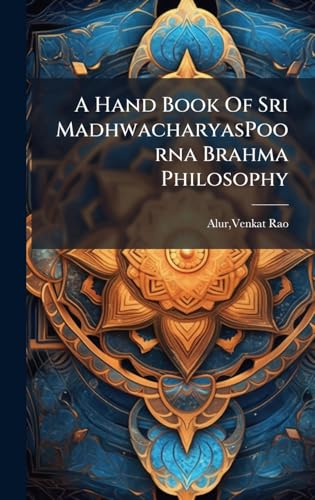 A Hand Book Of Sri MadhwacharyasPoorna Brahma Philosophy