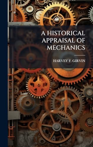 A HISTORICAL APPRAISAL OF MECHANICS