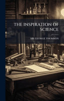 THE INSPIRATION OF SCIENCE