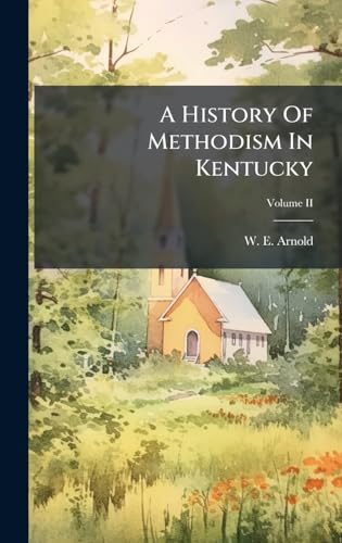 A History Of Methodism In Kentucky