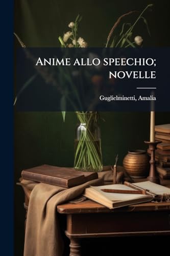 Anime allo speechio; novelle