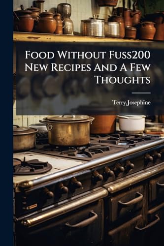 Food Without Fuss200 New Recipes And A Few Thoughts
