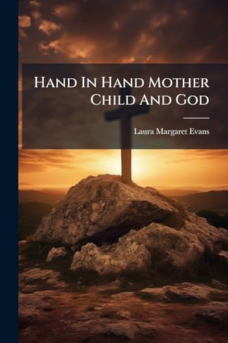 Hand In Hand Mother Child And God