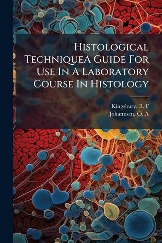 Histological TechniqueA Guide For Use In A Laboratory Course In Histology