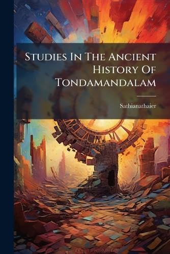 Studies In The Ancient History Of Tondamandalam