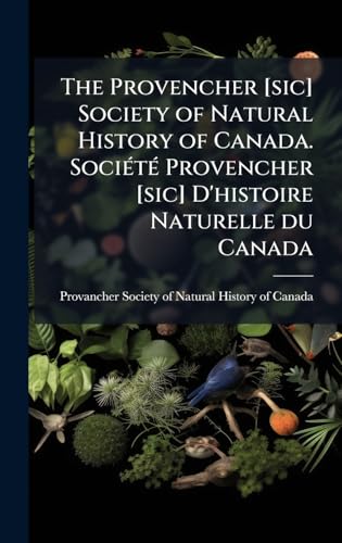 The Provencher [sic] Society of Natural History of Canada. SociÃ©tÃ© Provencher [sic] D'histoire Naturelle du Canada