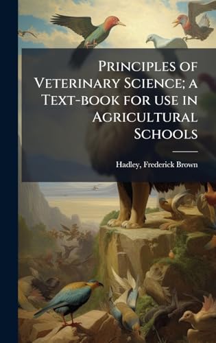 Principles of Veterinary Science; a Text-book for use in Agricultural Schools