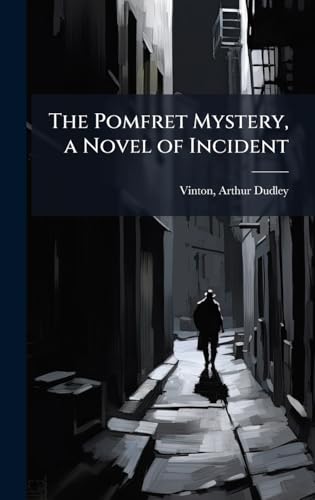 The Pomfret Mystery, a Novel of Incident