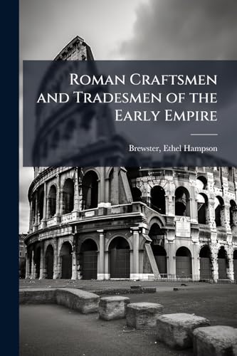 Roman Craftsmen and Tradesmen of the Early Empire